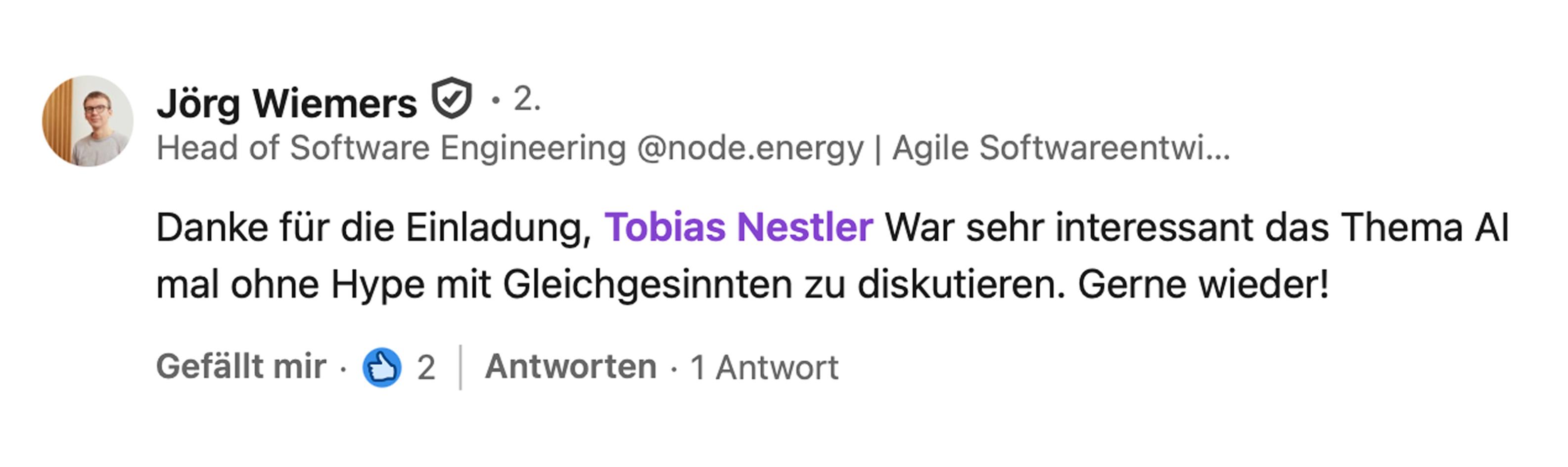Jörg Wiemers, Head of Software Engineering bei node.energy: Danke für die Einladung, Tobias Nestler. War sehr interessant, das Thema AI mal ohne Hype mit Gleichgesinnten zu diskutieren. Gerne wieder!